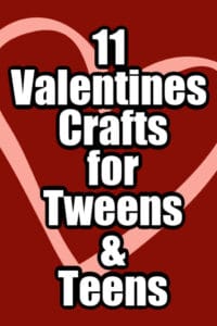 11 Valentines Crafts for Tweens and Teens