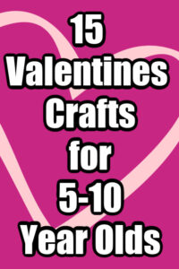 Valentines Crafts for 5-10 year olds
